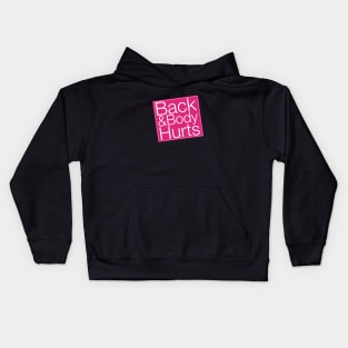 Back and Body Hurts Pun Funny Joke Quote Saying Kids Hoodie